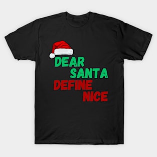 Dear Santa, Define Nice Christmas T-Shirt